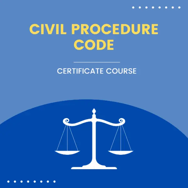 CIVIL PROCEDURE CODE - CERTIFICATE COURSE